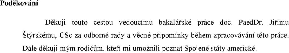 Jiřímu Štýrskému, CSc za odborné rady a věcné připomínky