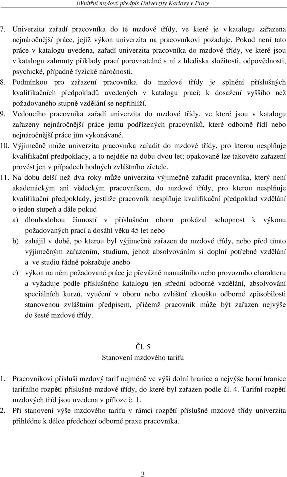 psychické, případně fyzické náročnosti. 8.