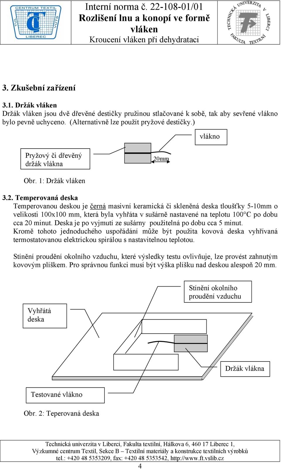 mm Obr. 1: Držák 3.2.