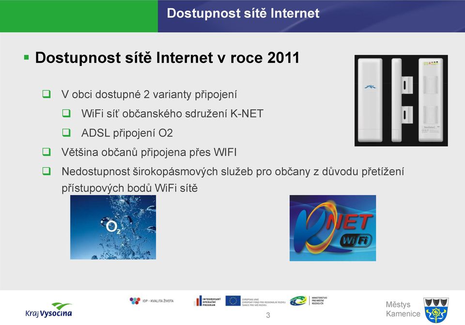 připojení O2 Většina občanů připojena přes WIFI Nedostupnost