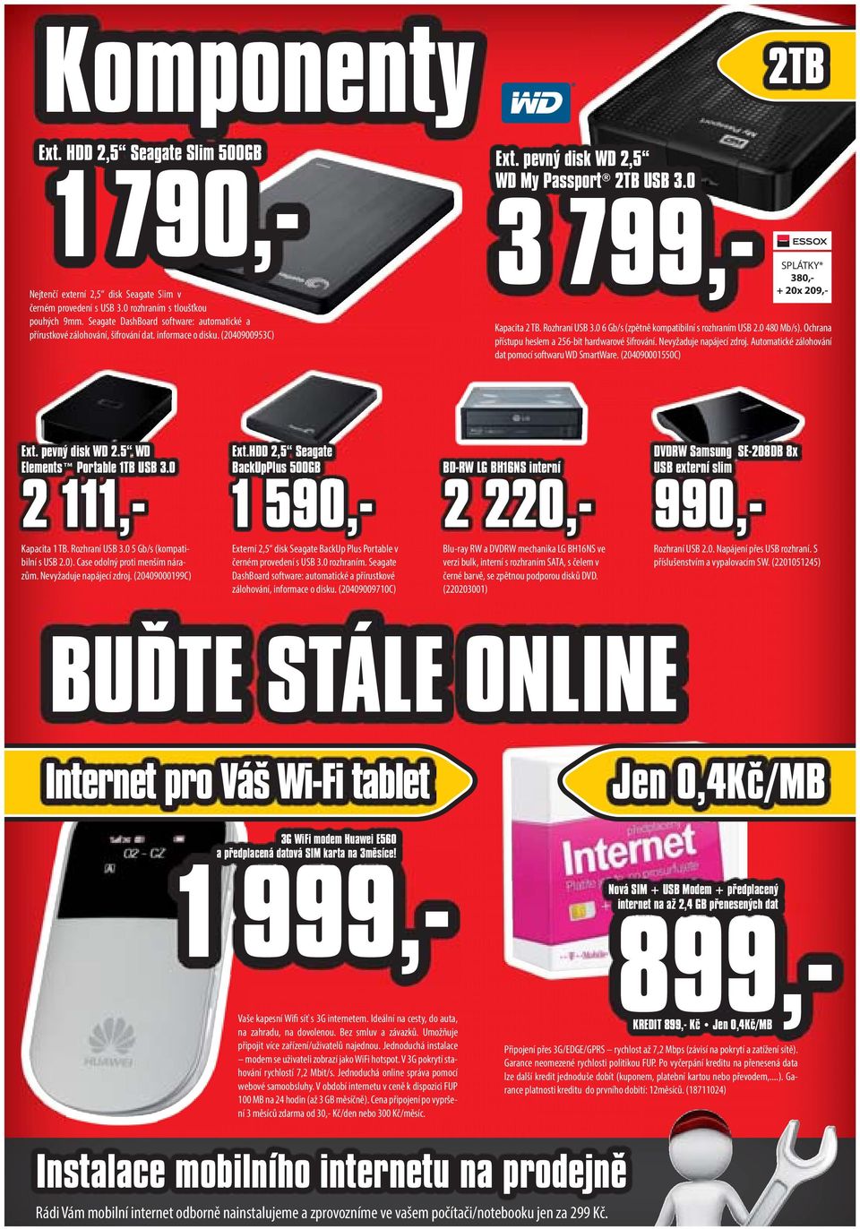 0 3 799,- SPLÁTKY* 380,- + 20x 209,- Kapacita 2 TB. Rozhraní USB 3.0 6 Gb/s (zpětně kompatibilní s rozhraním USB 2.0 480 Mb/s). Ochrana přístupu heslem a 256-bit hardwarové šifrování.