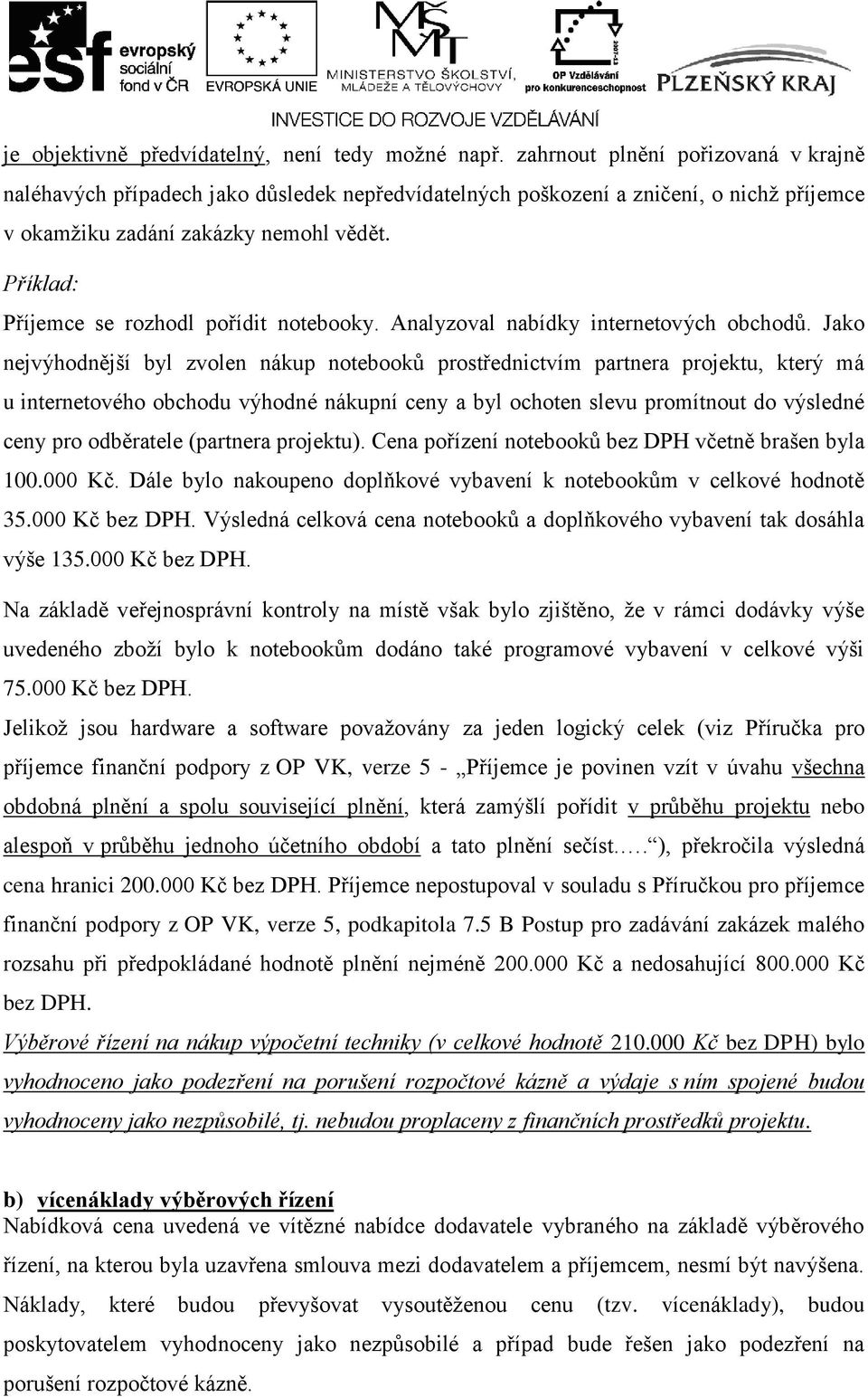 Příjemce se rozhodl pořídit notebooky. Analyzoval nabídky internetových obchodů.