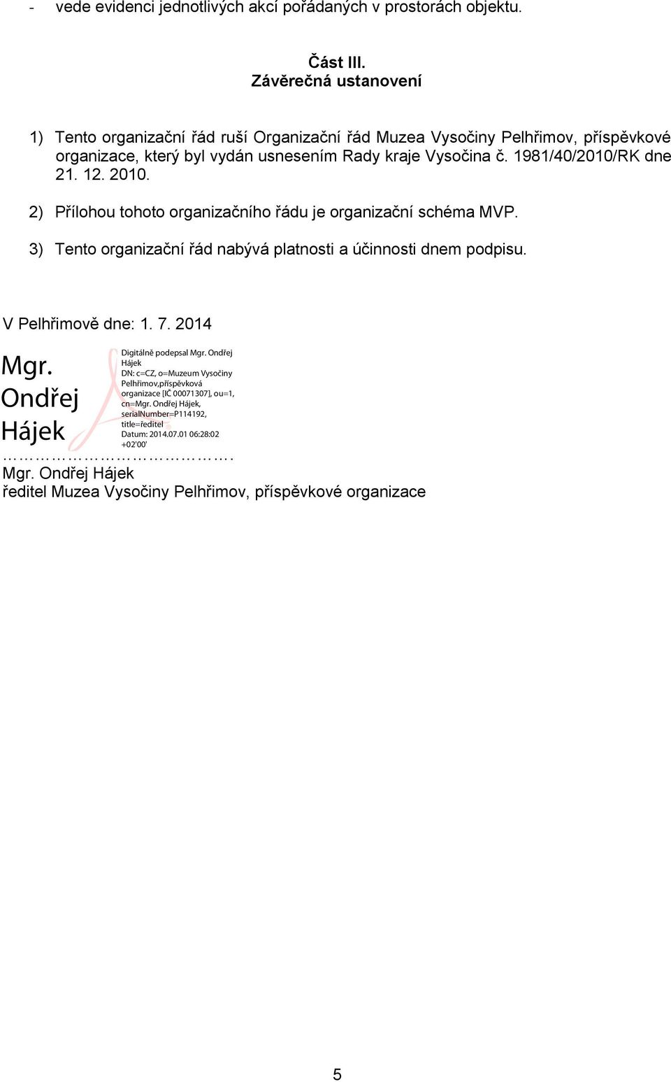 vydán usnesením Rady kraje Vysočina č. 1981/40/2010/RK dne 21. 12. 2010.