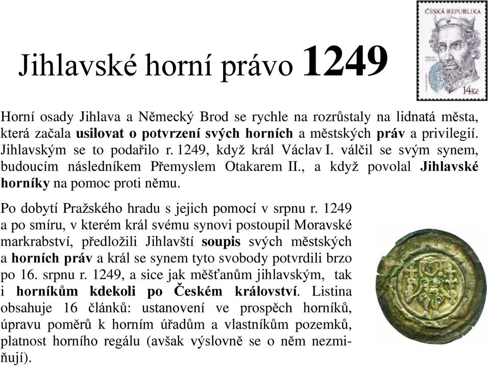 Po dobytí Pražského hradu s jejich pomocí v srpnu r.
