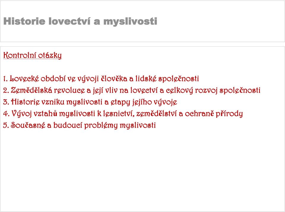 Historie vzniku myslivosti a etapy jejího vývoje 4.