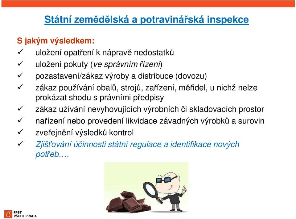 nelze prokázat shodu s právními předpisy zákaz užívání nevyhovujících výrobních či skladovacích prostor nařízení nebo