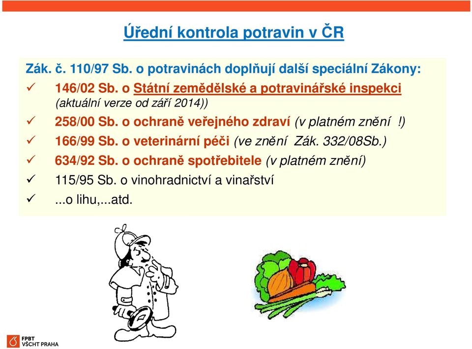 o Státní zemědělské a potravinářské inspekci (aktuální verze od září 2014)) 258/00 Sb.