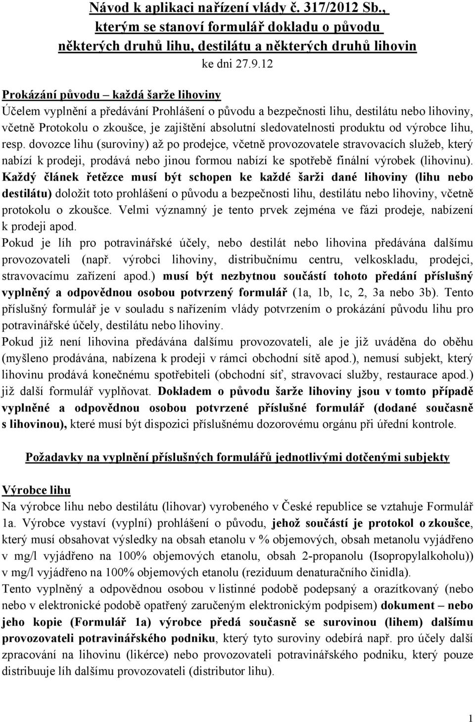 sledovatelnosti produktu od výrobce lihu, resp.