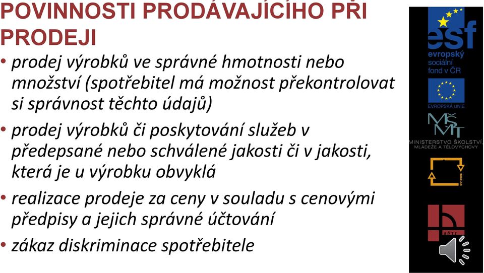 poskytování služeb v předepsané nebo schválené jakosti či v jakosti, která je u výrobku