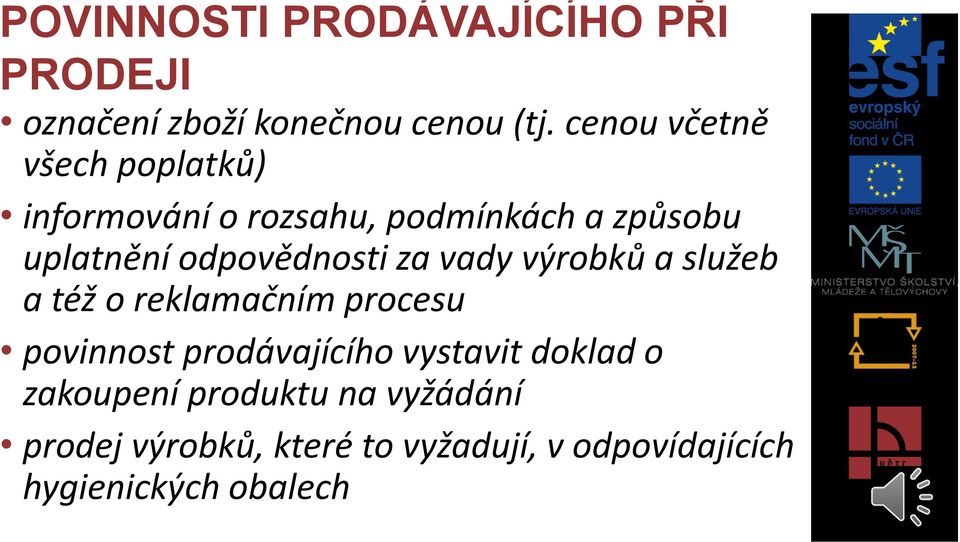 odpovědnosti za vady výrobků a služeb a též o reklamačním procesu povinnost prodávajícího