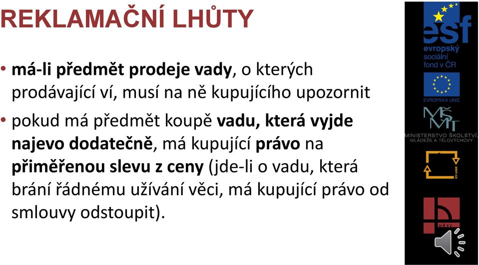 najevo dodatečně, má kupující právo na přiměřenou slevu z ceny (jde-li o