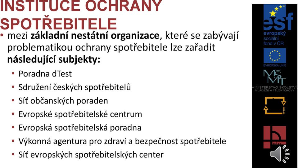 českých spotřebitelů Síť občanských poraden Evropské spotřebitelské centrum Evropská