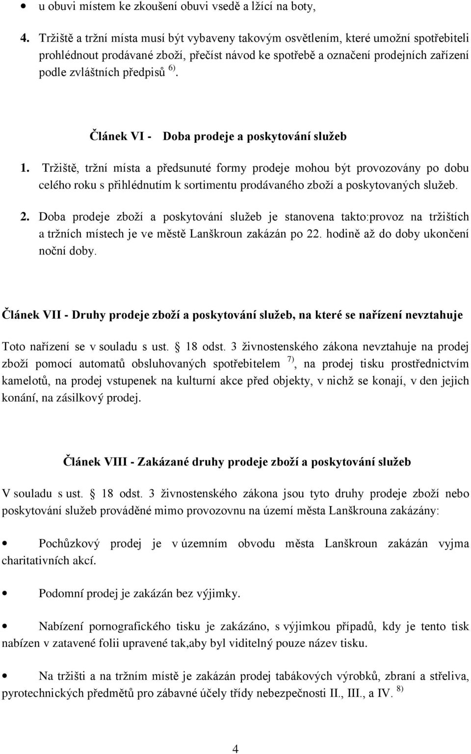 6). Článek VI - Doba prodeje a poskytování služeb 1.