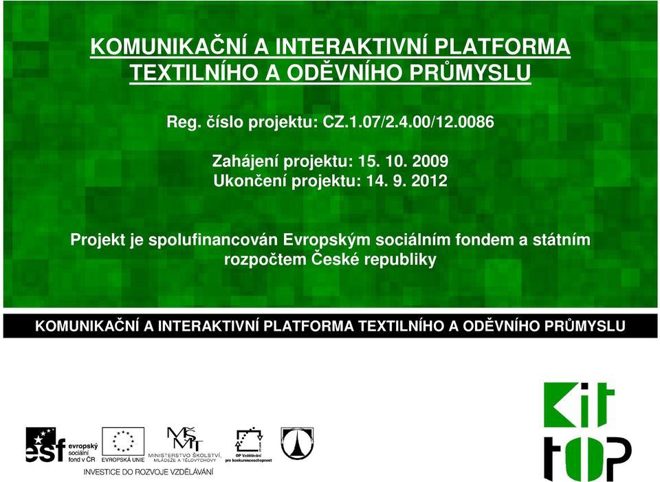 0086 Zahájení projektu: 15. 10. 2009 Ukončení projektu: 14. 9.