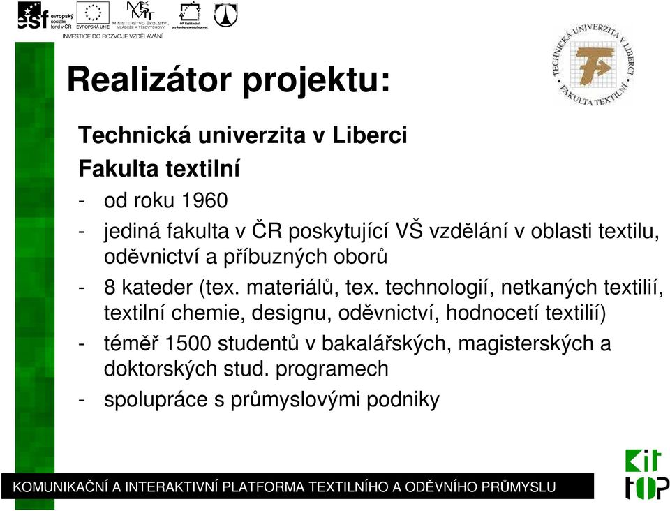 technologií, netkaných textilií, textilní chemie, designu, oděvnictví, hodnocetí textilií) - téměř 1500