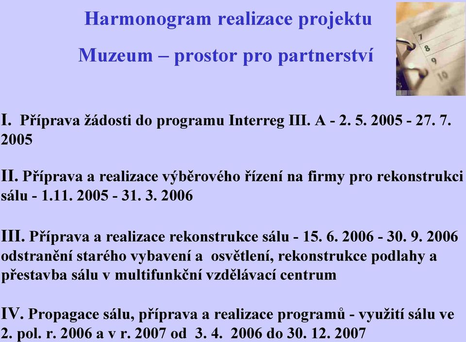 Příprava a realizace rekonstrukce sálu - 15. 6. 2006-30. 9.