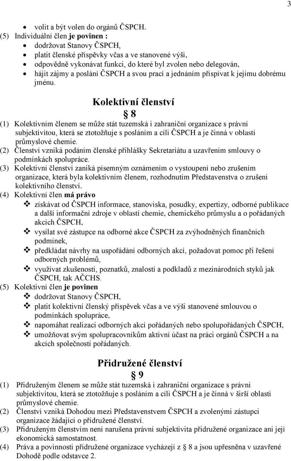 ČSPCH a svou prací a jednáním přispívat k jejímu dobrému jménu.