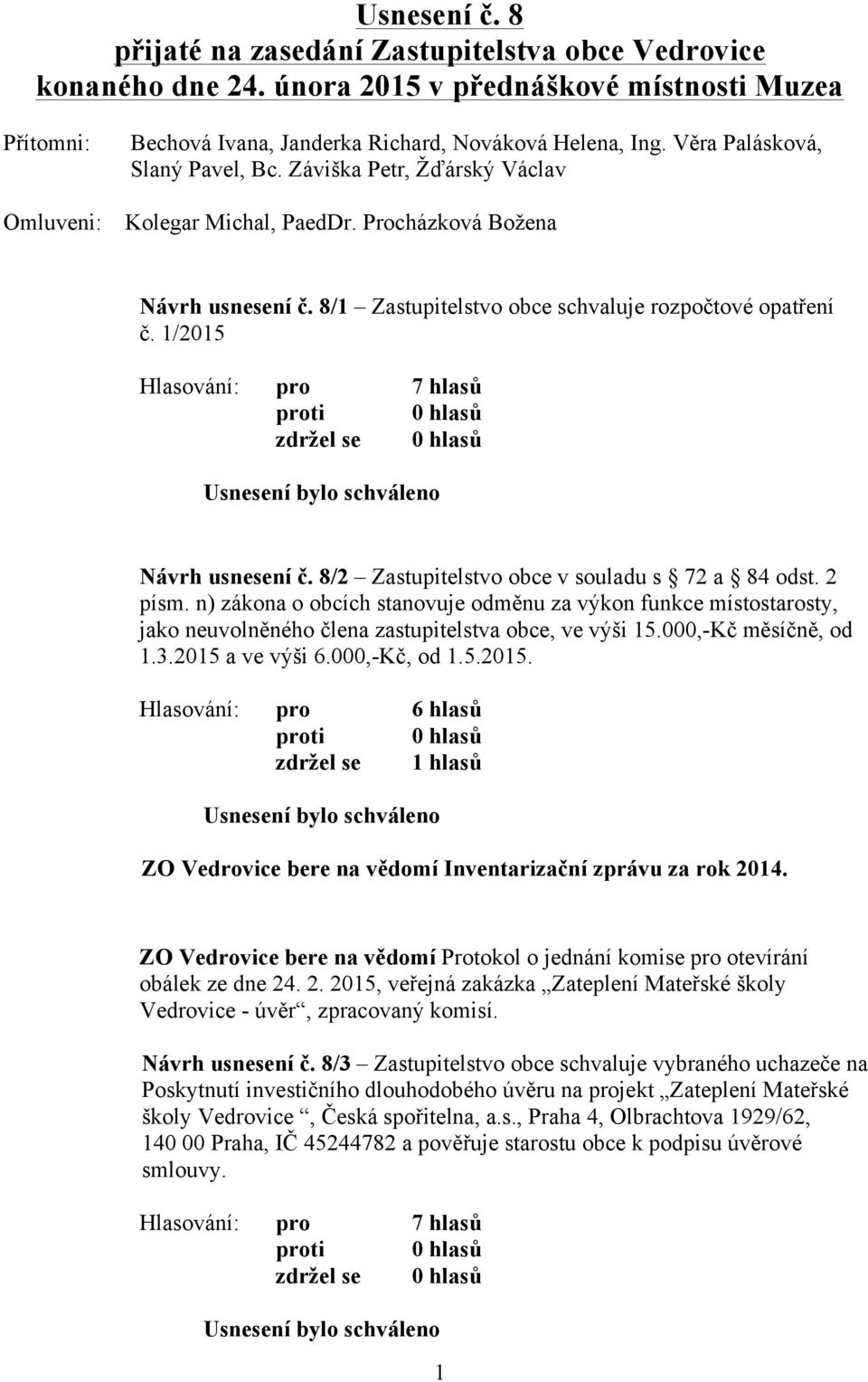 1/2015 Návrh usnesení č. 8/2 Zastupitelstvo obce v souladu s 72 a 84 odst. 2 písm.