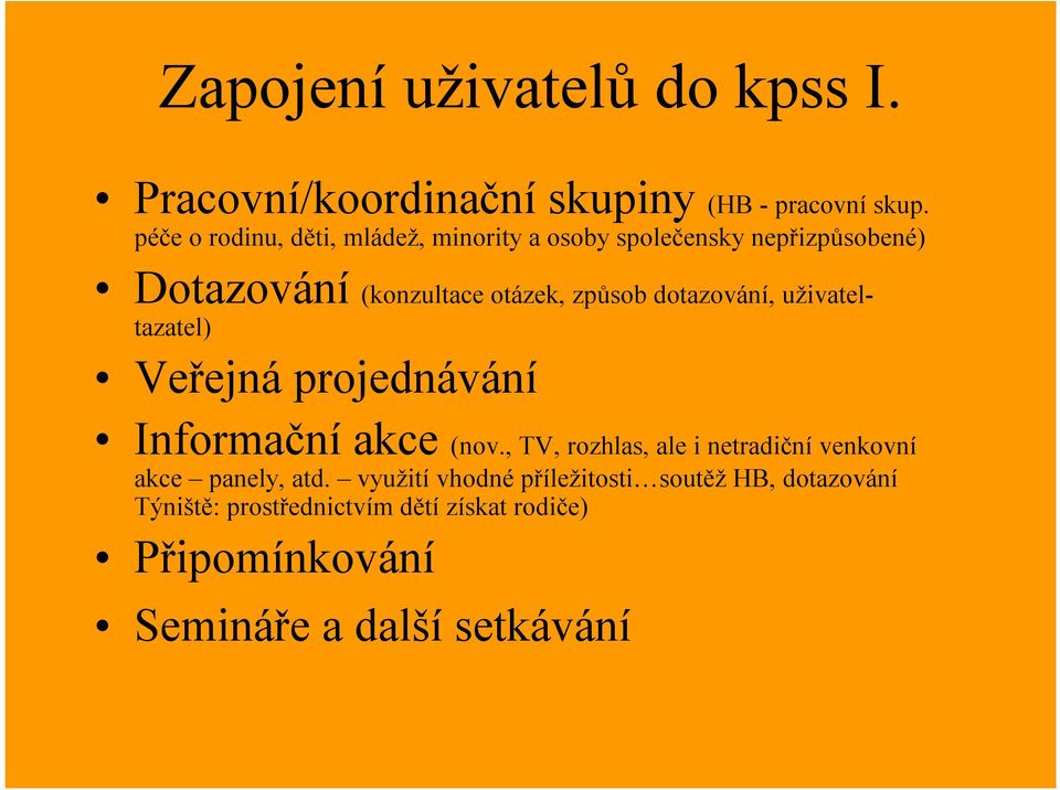 dotazování, uživateltazatel) Veřejná projednávání Informačníakce (nov.