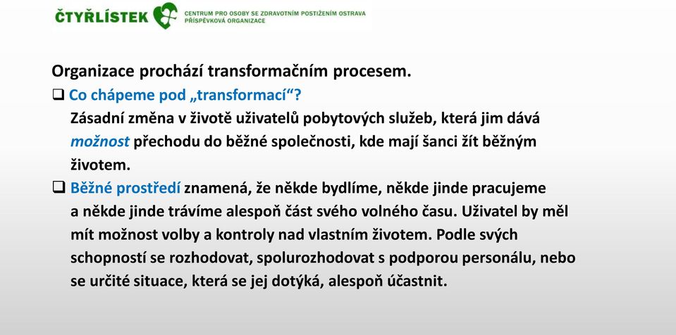 životem. Běžné prostředí znamená, že někde bydlíme, někde jinde pracujeme a někde jinde trávíme alespoň část svého volného času.