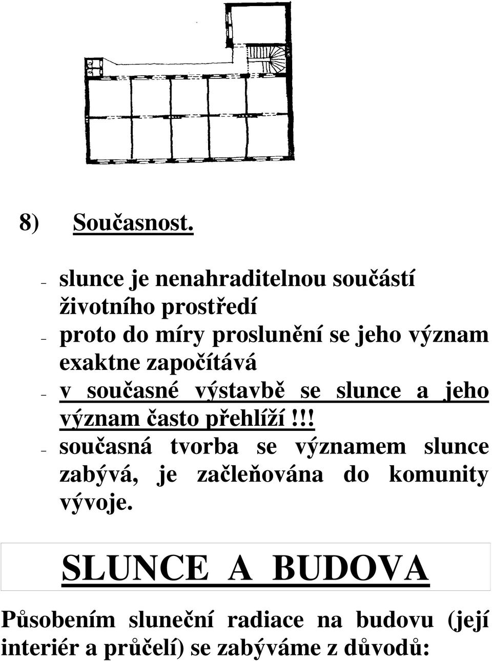 význam exaktne započítává v současné výstavbě se slunce a jeho význam často přehlíží!