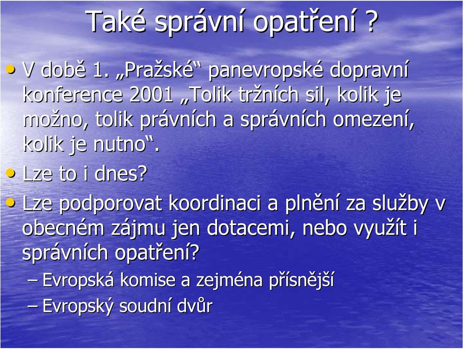 vních a správn vních omezení, kolik je nutno. Lze to i dnes?
