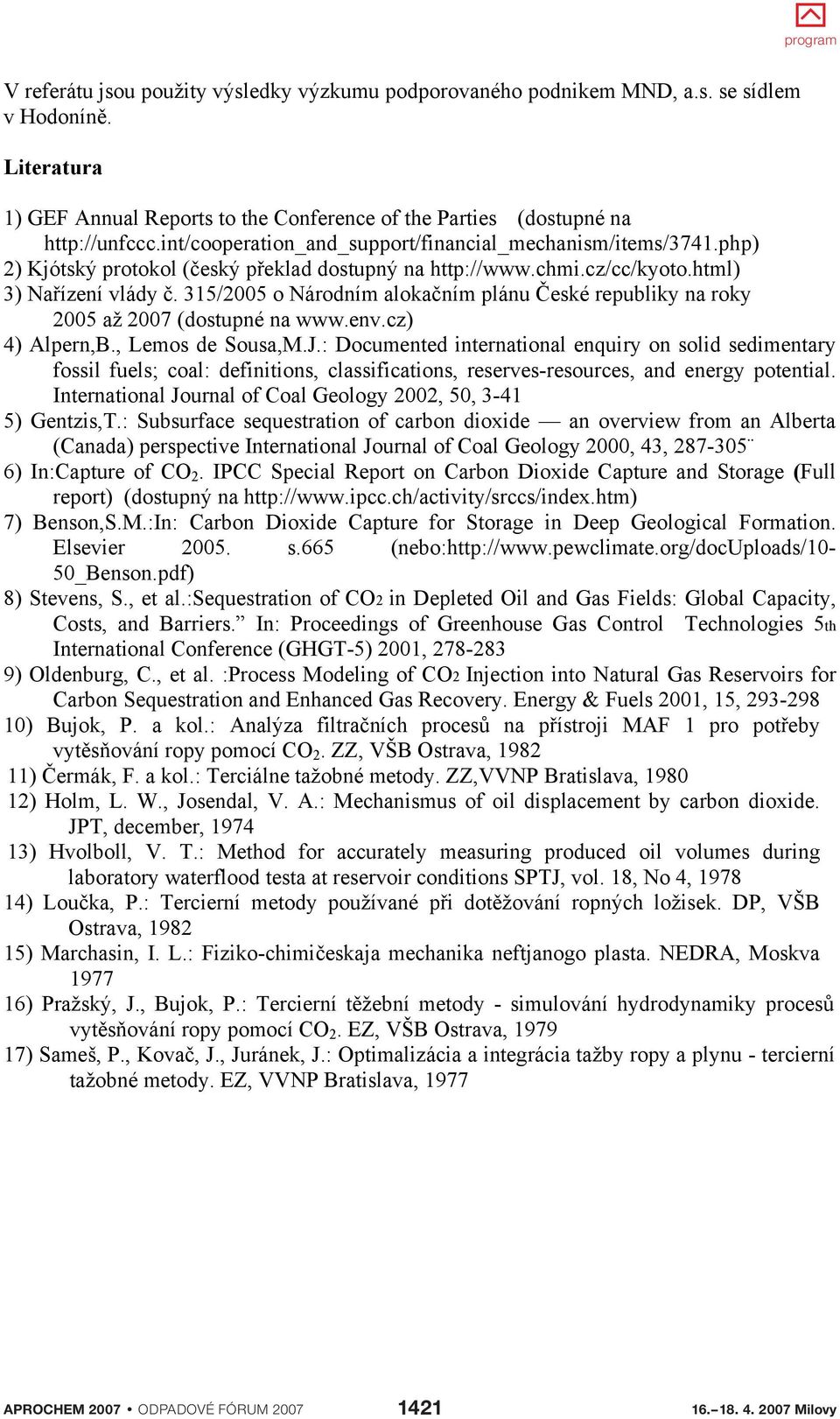 315/2005 o Národním alokaním plánu eské republiky na roky 2005 až 2007 (dostupné na www.env.cz) 4) Alpern,B., Lemos de Sousa,M.J.