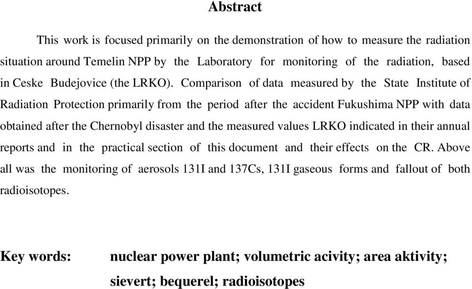 Comparison of data measured by the State Institute of Radiation Protection primarily from the period after the accident Fukushima NPP with data obtained after the Chernobyl disaster and