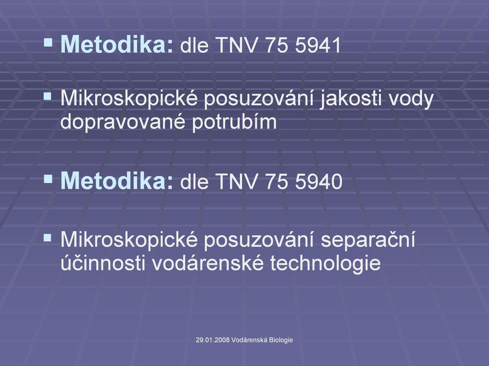 Metodika: dle TNV 75 5940 Mikroskopické