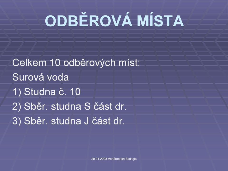 1) Studna č. 10 2) Sběr.