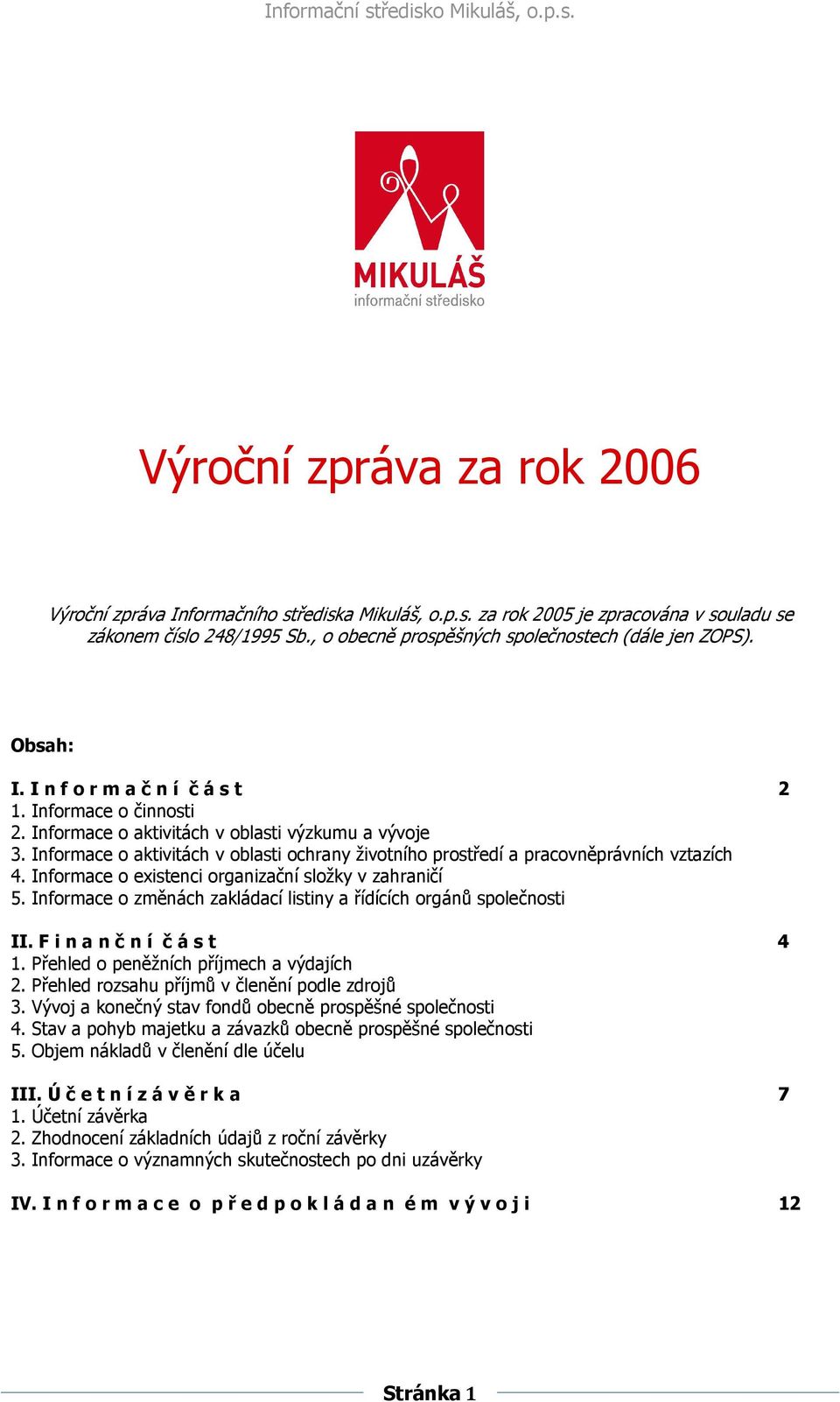 Informace o aktivitách v oblasti ochrany životního prostředí a pracovněprávních vztazích 4. Informace o existenci organizační složky v zahraničí 5.
