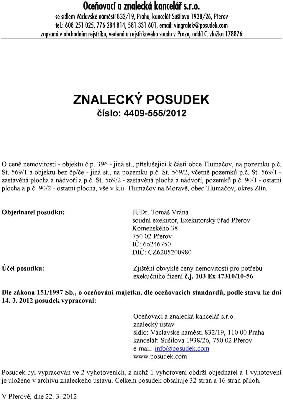 , příslušející k části obce Tlumačov, na pozemku p.č. St. 569/1 a objektu bez čp/če - jiná st., na pozemku p.č. St. 569/2, včetně pozemků p.č. St. 569/1 - zastavěná plocha a nádvoří a p.č. St. 569/2 - zastavěná plocha a nádvoří, pozemků p.