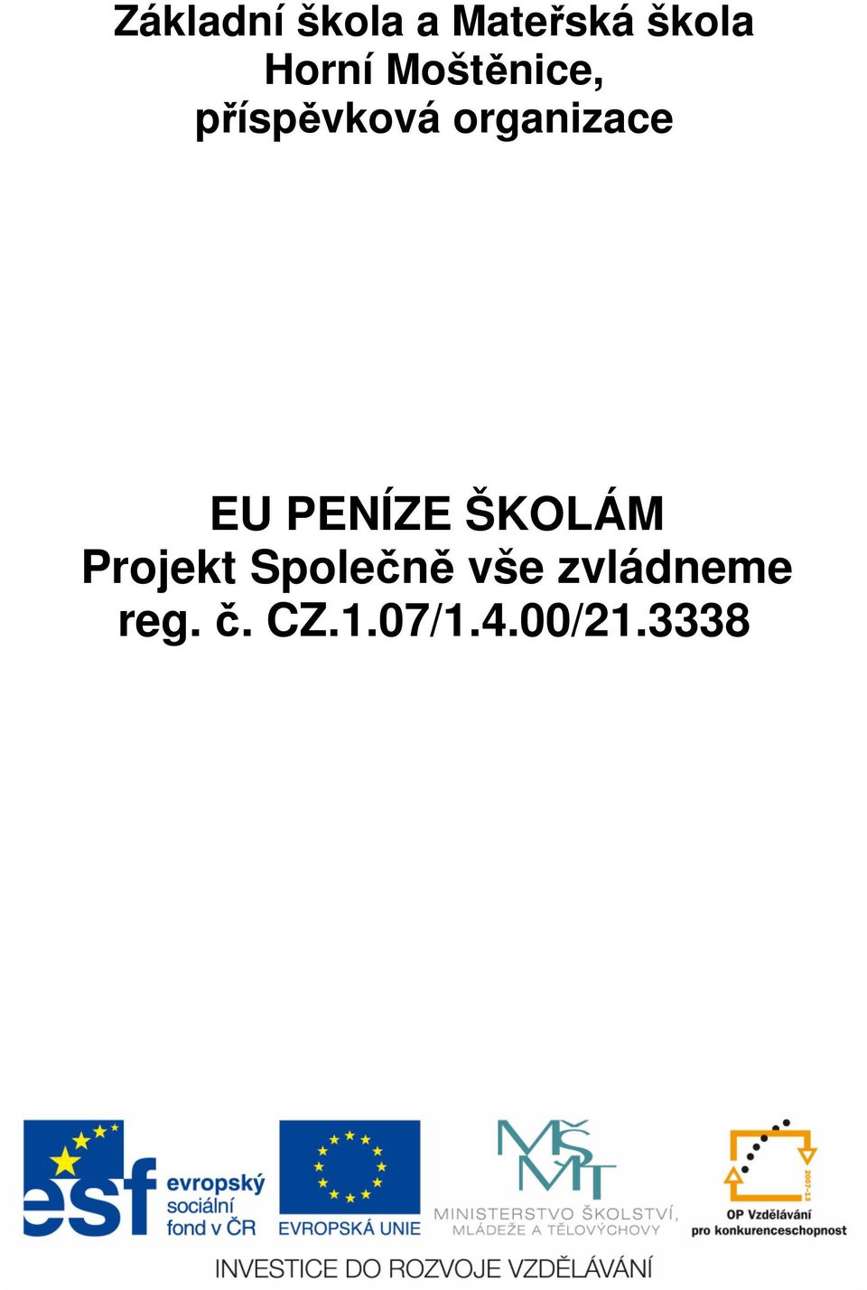 PENÍZE ŠKOLÁM Projekt Společně vše