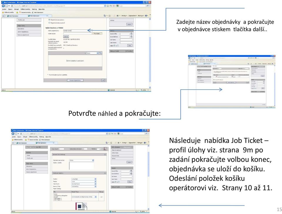 . Potvrďte náhled a pokračujte: Následuje nabídka Job Ticket profil