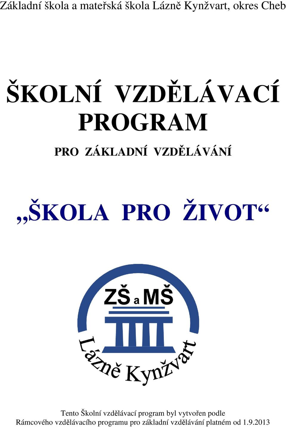 ŽIVOT Tento Školní vzdělávací program byl vytvořen podle