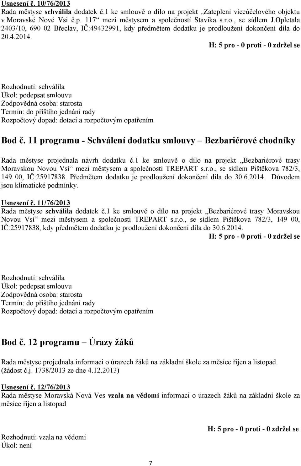 11 programu - Schválení dodatku smlouvy Bezbariérové chodníky Rada městyse projednala návrh dodatku č.