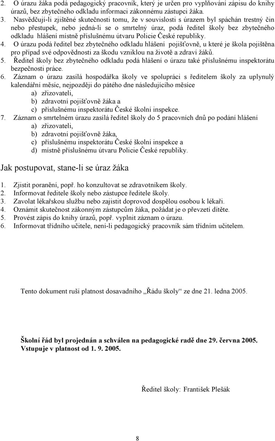 příslušnému útvaru Policie České republiky. 4.