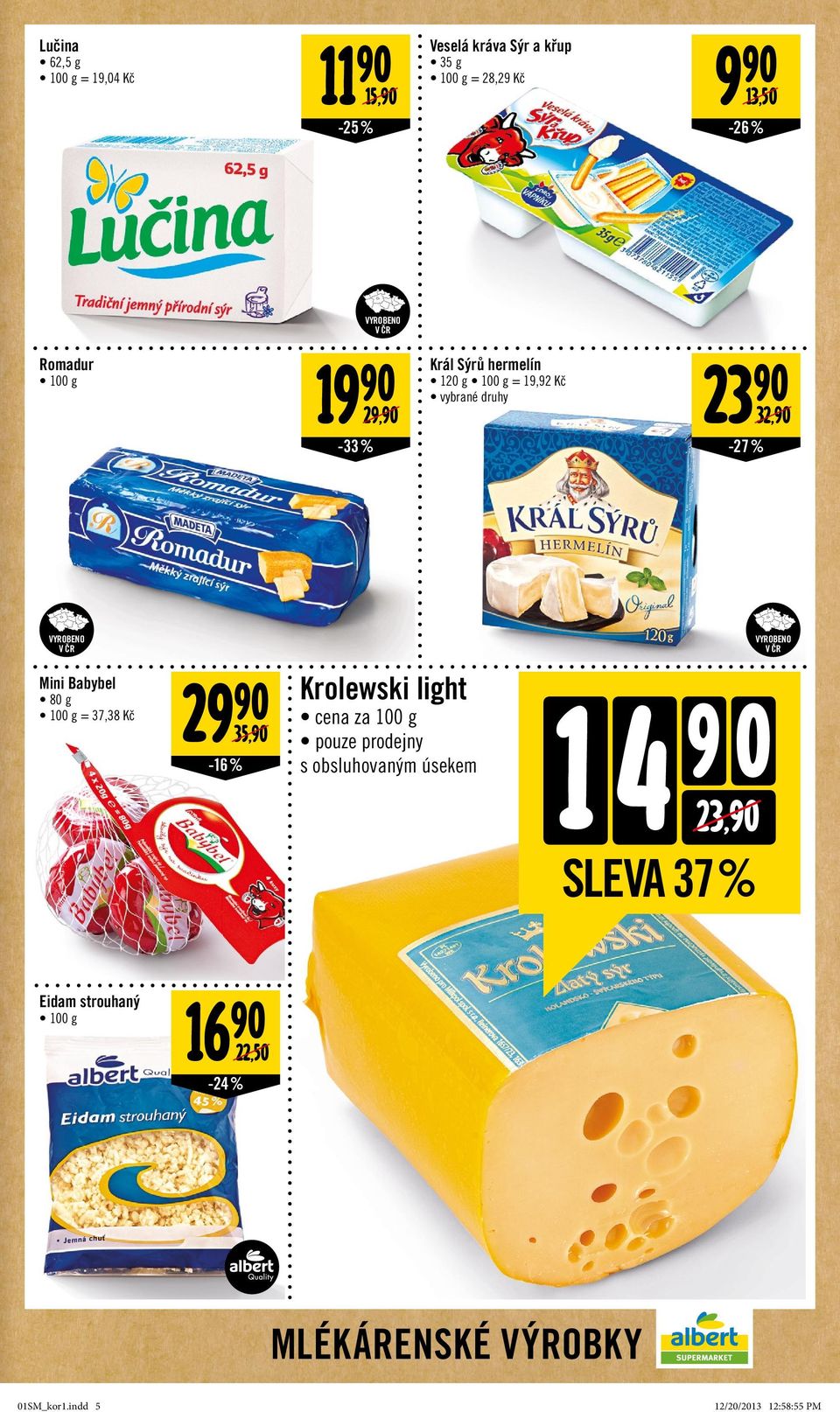 35, -16 % Krolewski light cena za 100 g pouze prodejny s obsluhovaným úsekem 1 4 9 0 23,