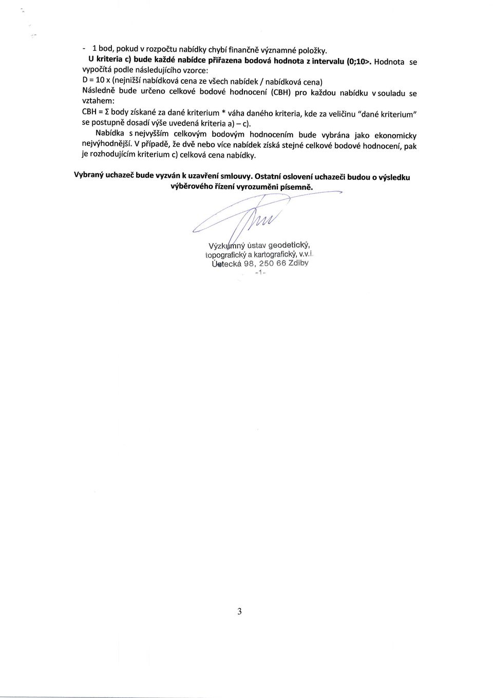 bdy ziskan6 za dand kriterium * vdha dan6h kriteria, kde za velidinu "dan6 kriterium,, se pstupn6 dsadi uise uvedend kriteria a) - c).