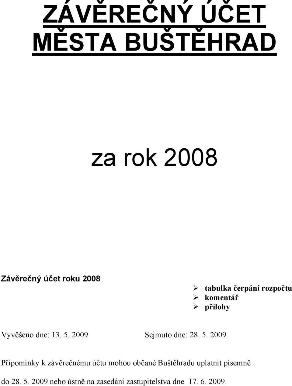 5. 2009 Připomínky k závěrečnému účtu mohou občané Buštěhradu uplatnit