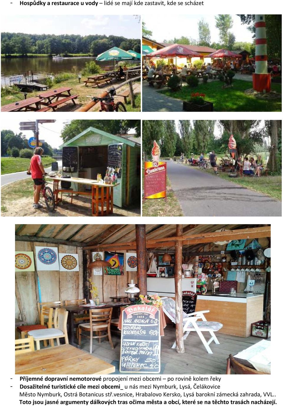 Lysá, Čelákovice Město Nymburk, Ostrá Botanicus stř.