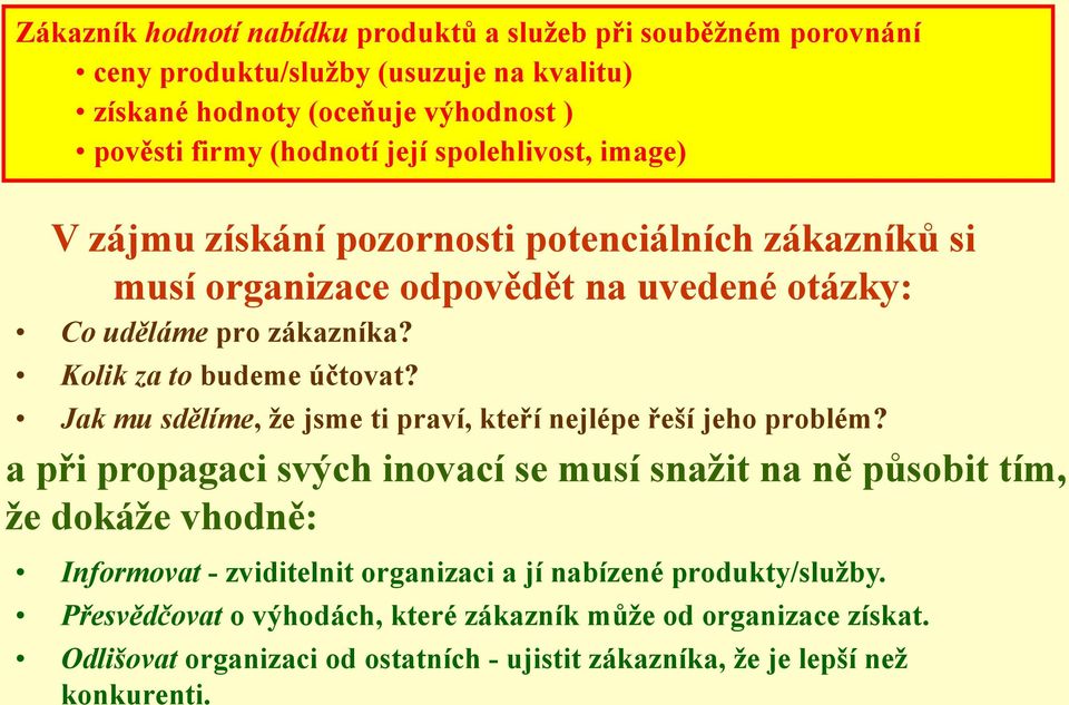 Jak mu sdělíme, ţe jsme ti praví, kteří nejlépe řeší jeho problém?