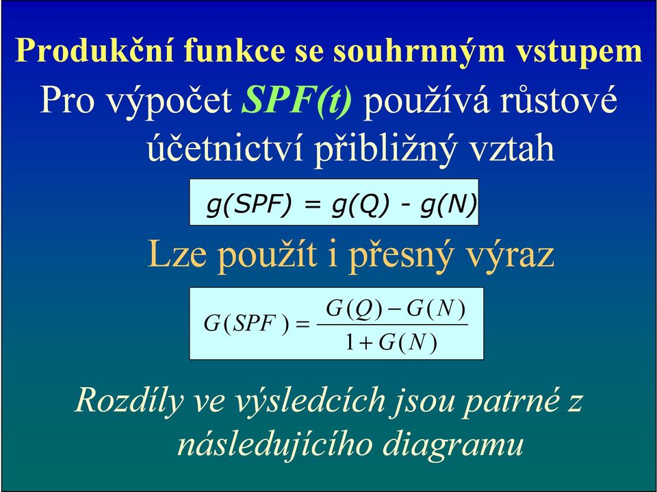 g(n) Lze použít i přesný výraz G ( SPF ) = G ( Q) G( N 1 +