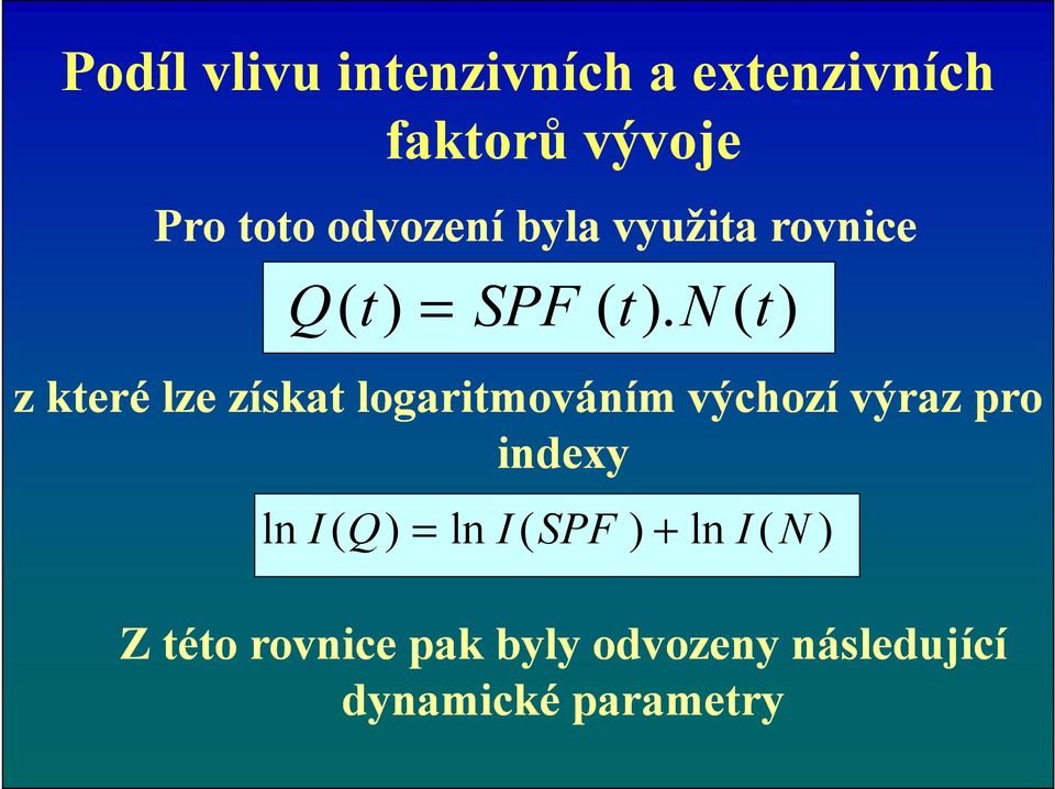 N ( t ) z které lze získat logaritmováním výchozí výraz pro indexy ln