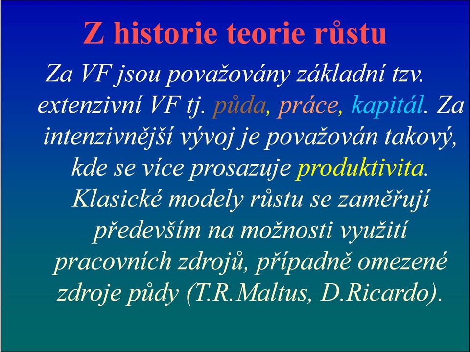 Za intenzivnější vývoj je považován takový, kde se více prosazuje produktivita.