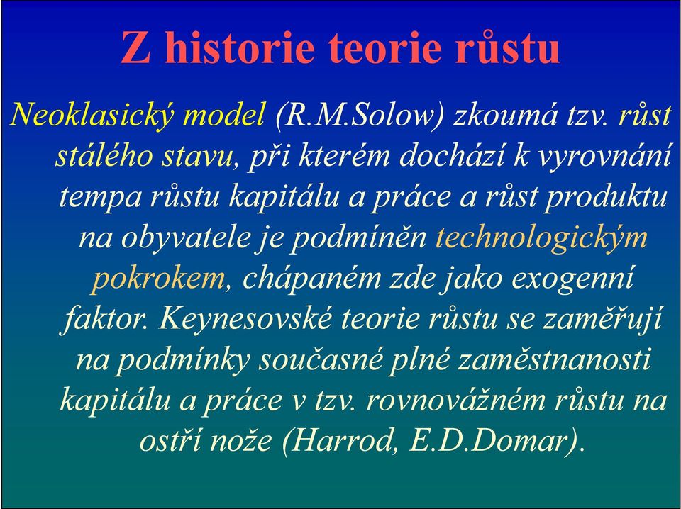 obyvatele je podmíněn technologickým pokrokem, chápaném zde jako exogenní faktor.