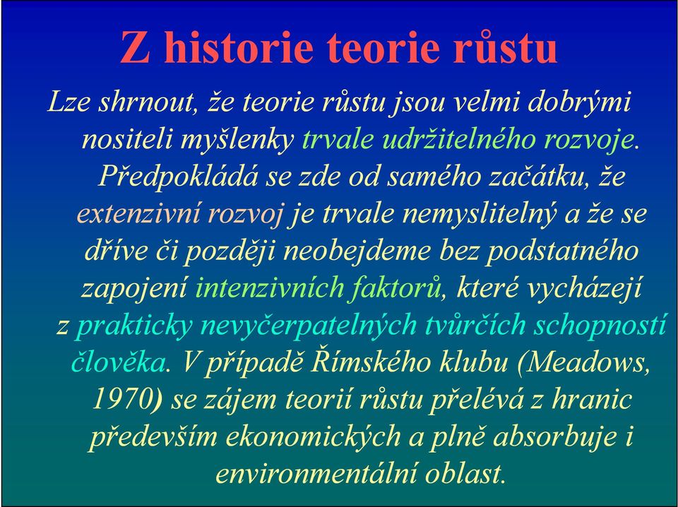 podstatného zapojení intenzivních faktorů, které vycházejí z prakticky nevyčerpatelných tvůrčích schopností člověka.