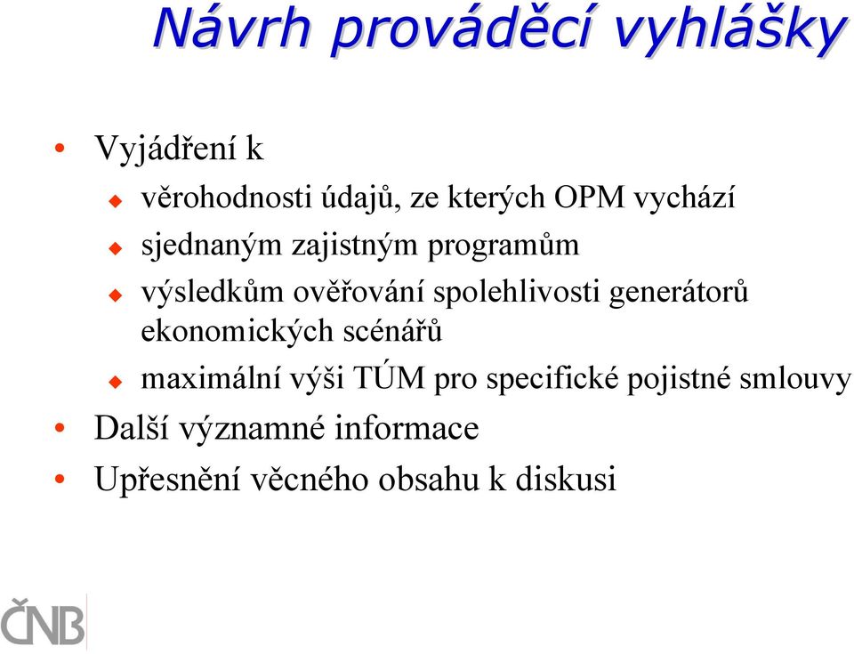 spolehlivosti generátorů ekonomických scénářů maximální výši TÚM pro