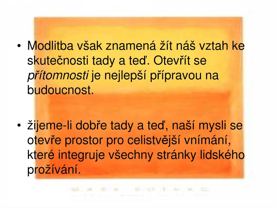 žijeme-li dobře tady a teď, naší mysli se otevře prostor pro