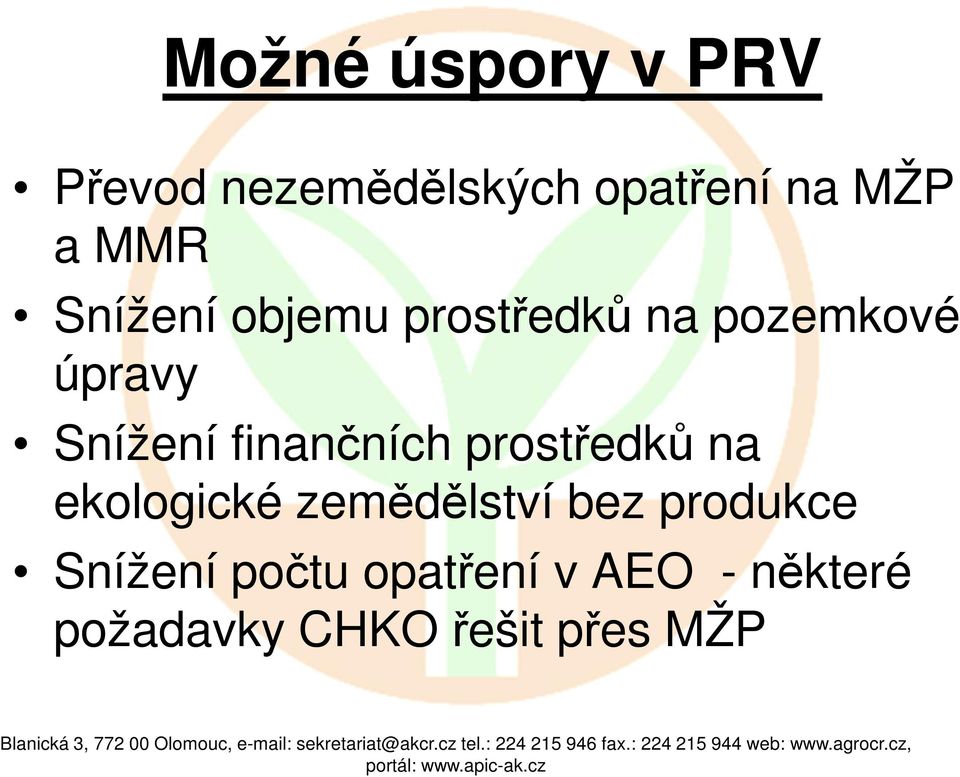 finančních prostředků na ekologické zemědělství bez produkce